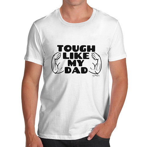 Tough Like My Dad Men's T-Shirt