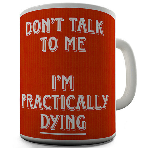 Don't Talk To Me Novelty Mug