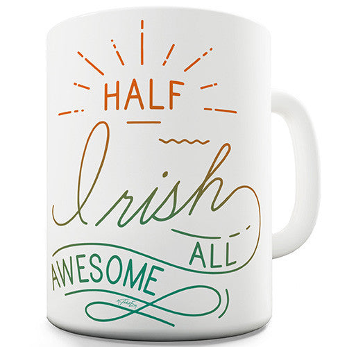 Half Irish All Awesome Ceramic Mug