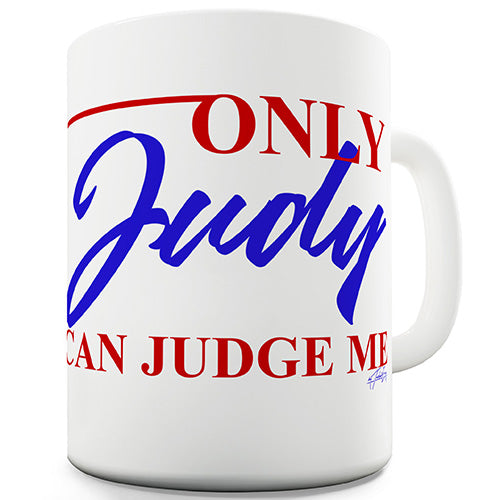 Only Judy Can Judge Me Novelty Mug