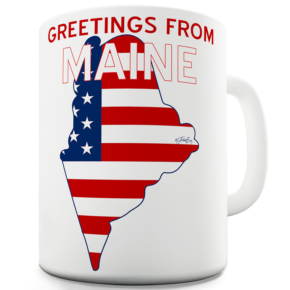 Greetings From Maine Flag Ceramic Mug Slogan Funny Cup