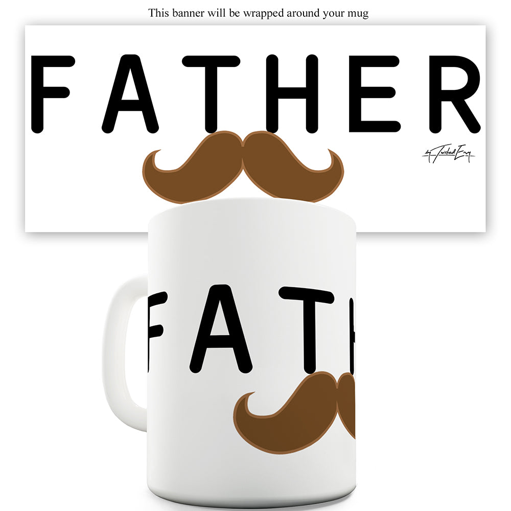 Father Moustache Ceramic Mug Slogan Funny Cup