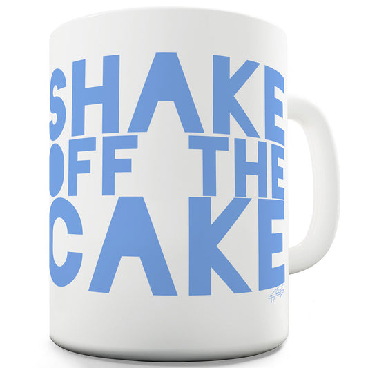 Shake Off The Cake Ceramic Tea Mug