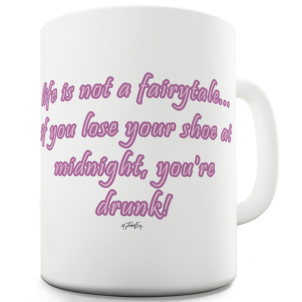 Life Is Not A Fairytale Mug - Unique Coffee Mug, Coffee Cup