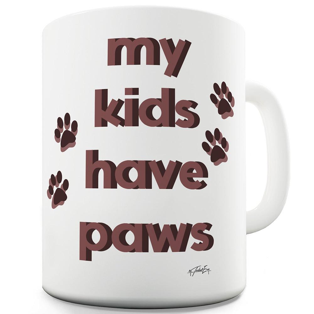 My Kids Have Paws Funny Mug
