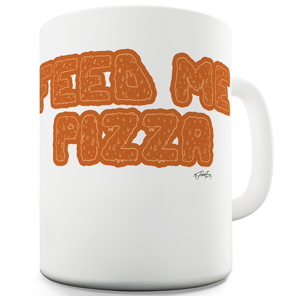 Feed Me Pizza Funny Mugs For Men