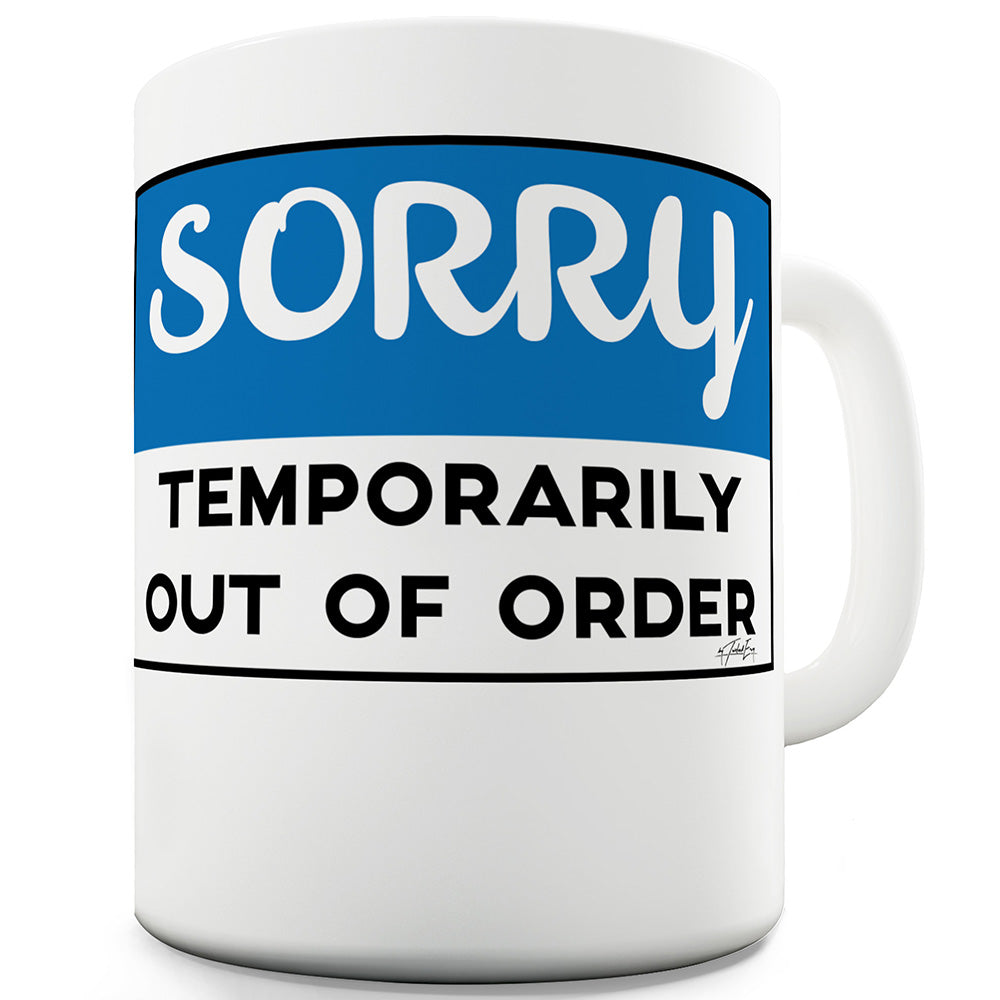 Sorry Out Of Order Funny Mugs For Women