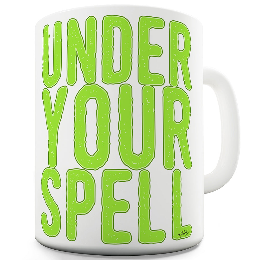 Under Your Spell Funny Mugs For Men Rude