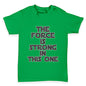 The Force Is Stong In This One Baby Toddler T-Shirt
