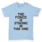 The Force Is Stong In This One Baby Toddler T-Shirt