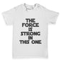 The Force Is Stong In This One Baby Toddler T-Shirt
