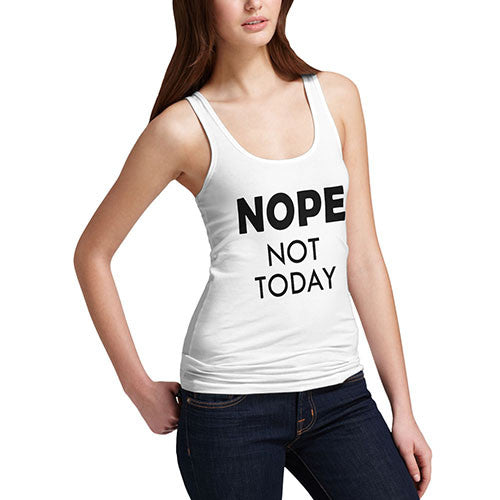 Women's Nope Not Today Funny Tank Top