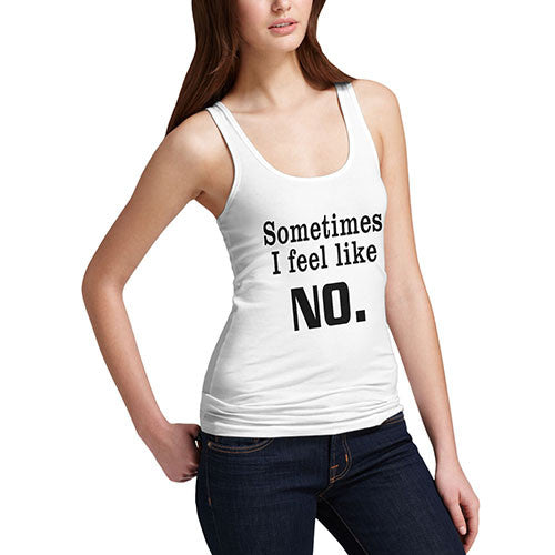 Women's Sometimes I feel like No Tank Top
