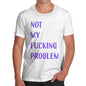 Mens Not My Problem T-Shirt