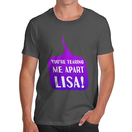 Men's Your Tearing Me Apart T-Shirt