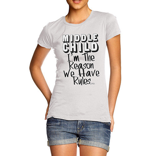 Women's Middle Child The Reason We Have Rules T-Shirt