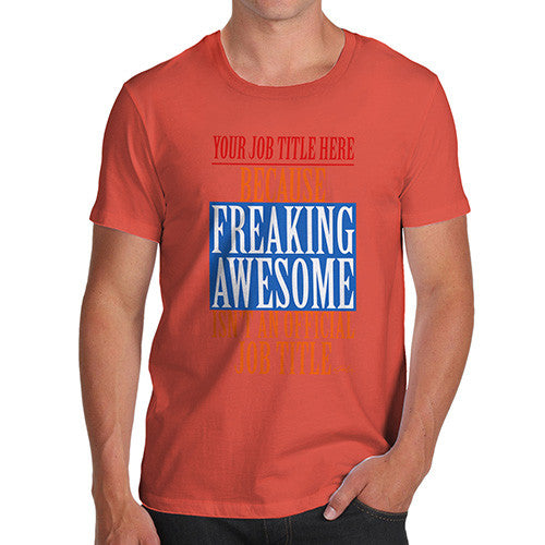 Men's Personalised Freaking Awesome Isn't An Official Job Title T-Shirt