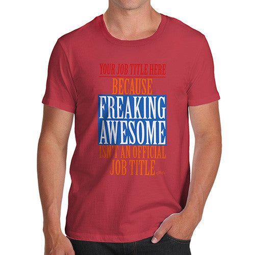 Men's Personalised Freaking Awesome Isn't An Official Job Title T-Shirt
