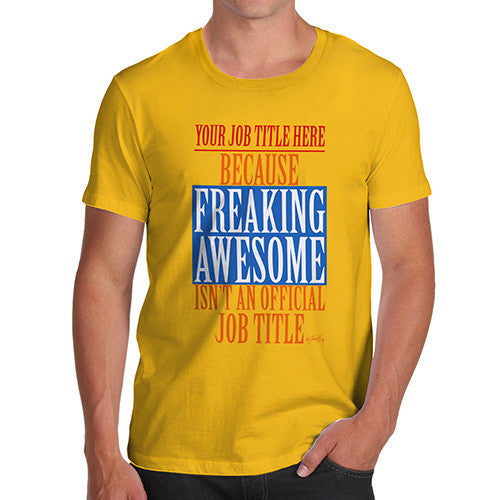 Men's Personalised Freaking Awesome Isn't An Official Job Title T-Shirt