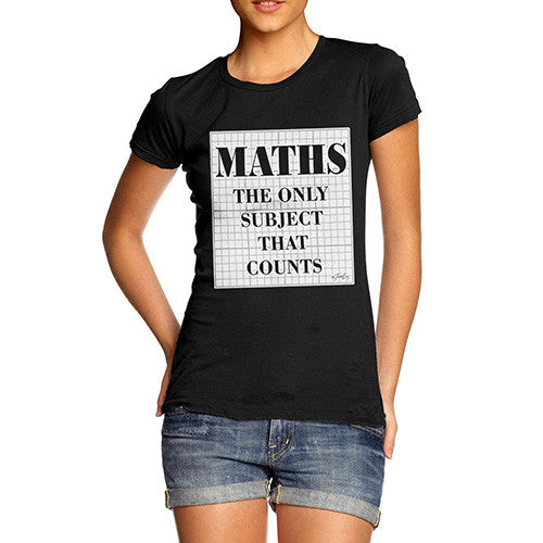 Women's Maths The Only Subject That Counts T-Shirt