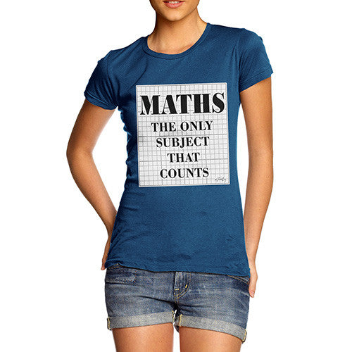 Women's Maths The Only Subject That Counts T-Shirt