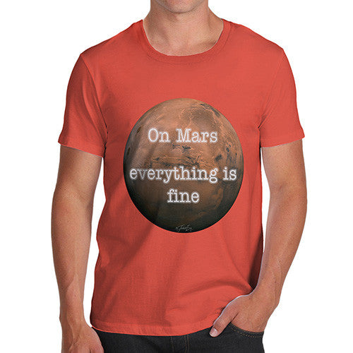 Men's On Mars Everything Is Fine T-Shirt