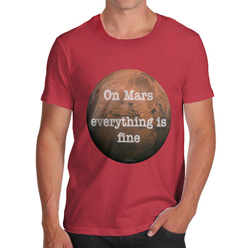 Men's On Mars Everything Is Fine T-Shirt