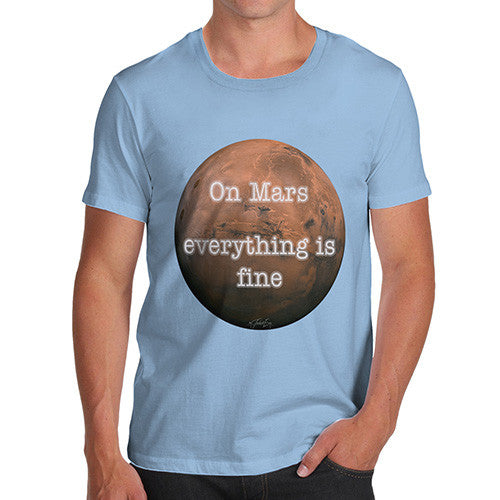 Men's On Mars Everything Is Fine T-Shirt