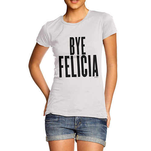 Women's Bye Felicia T-Shirt
