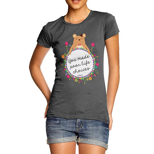 Women's You Made Poor Life Choices T-Shirt