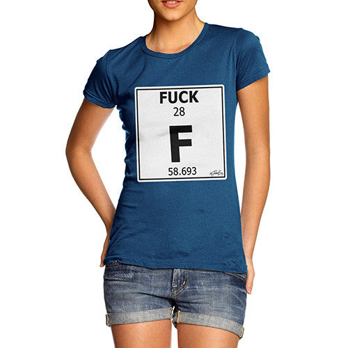 Women's Periodic Table Of Swearing Element F T-Shirt