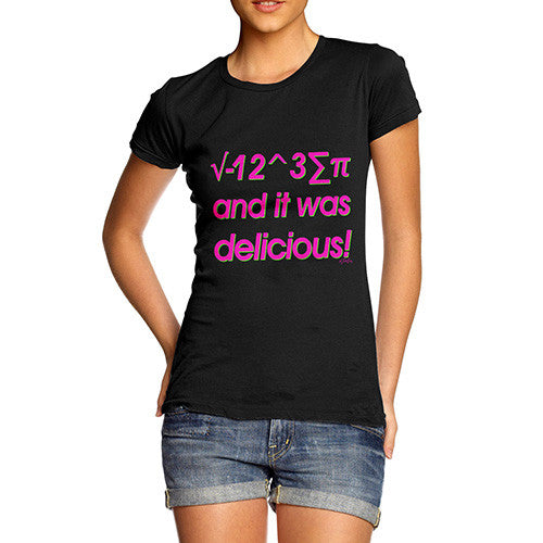 Women's I 8 Sum Pi And It Was Delicious! T-Shirt