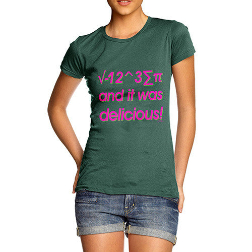Women's I 8 Sum Pi And It Was Delicious! T-Shirt