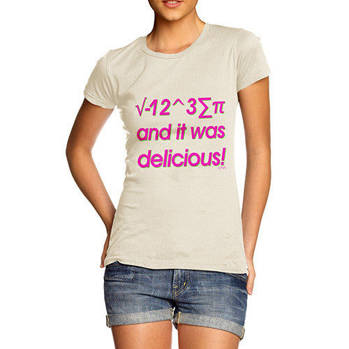 Women's I 8 Sum Pi And It Was Delicious! T-Shirt