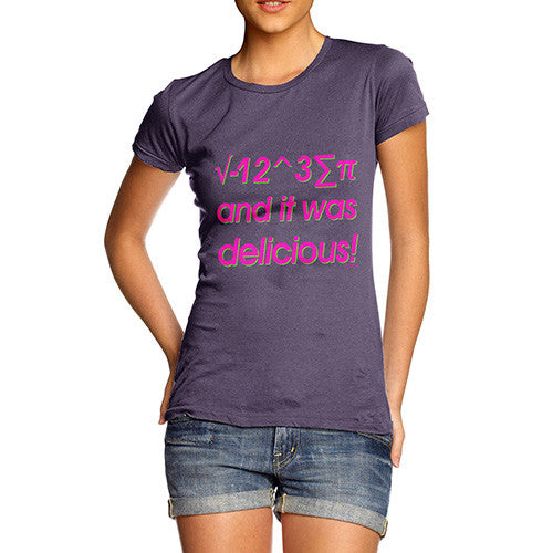 Women's I 8 Sum Pi And It Was Delicious! T-Shirt