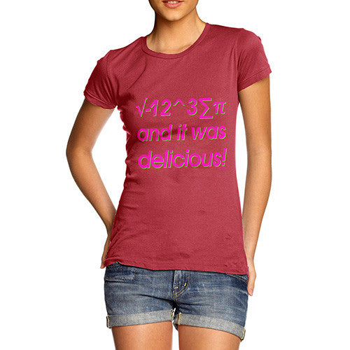 Women's I 8 Sum Pi And It Was Delicious! T-Shirt