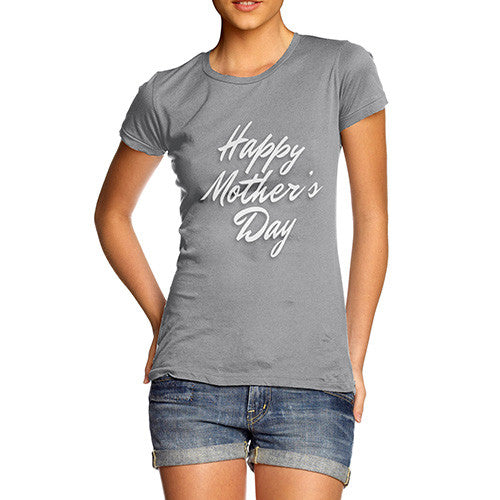 Women's Happy Mother's Day White T-Shirt