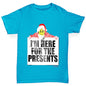 I'm Here For The Presents Boy's T-Shirt