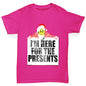 I'm Here For The Presents Girl's T-Shirt 