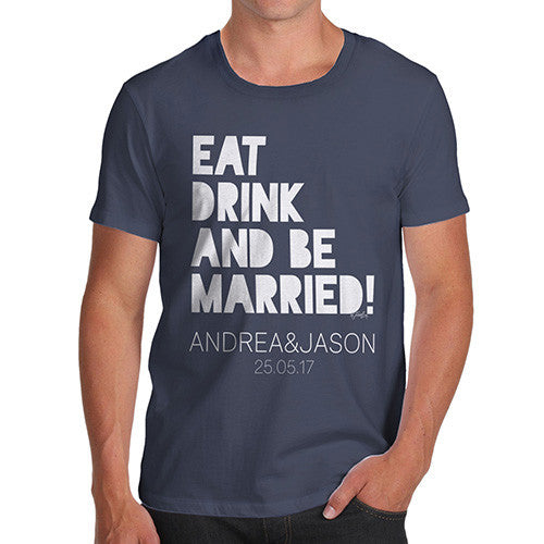 Personalised Eat Drink And Be Married Men's T-Shirt