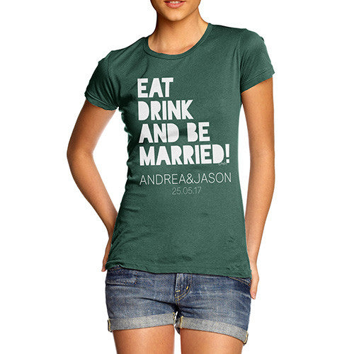 Personalised Eat Drink And Be Married Women's T-Shirt 