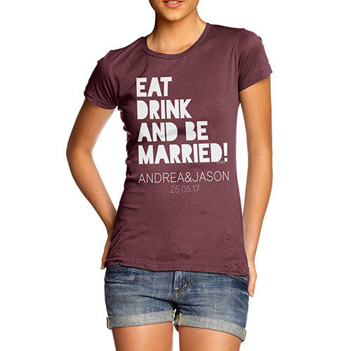 Personalised Eat Drink And Be Married Women's T-Shirt 