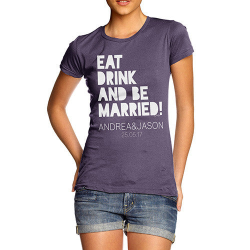 Personalised Eat Drink And Be Married Women's T-Shirt 