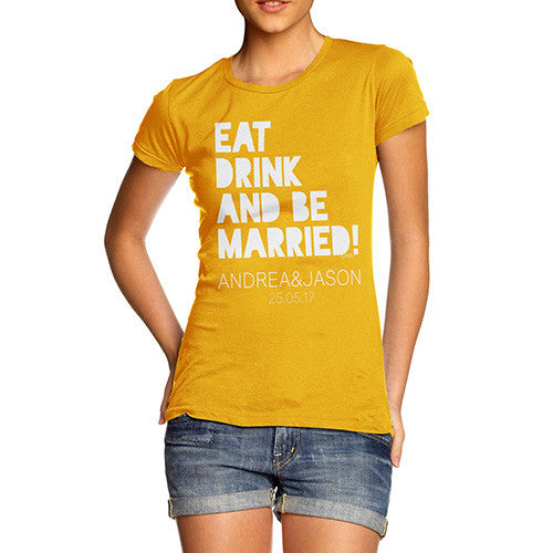 Personalised Eat Drink And Be Married Women's T-Shirt 
