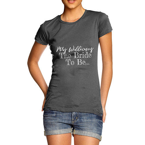 Personalised The Bride To Be Women's T-Shirt 