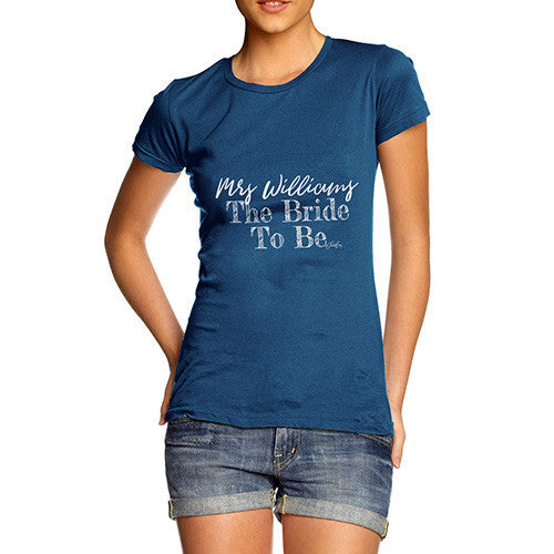 Personalised The Bride To Be Women's T-Shirt 
