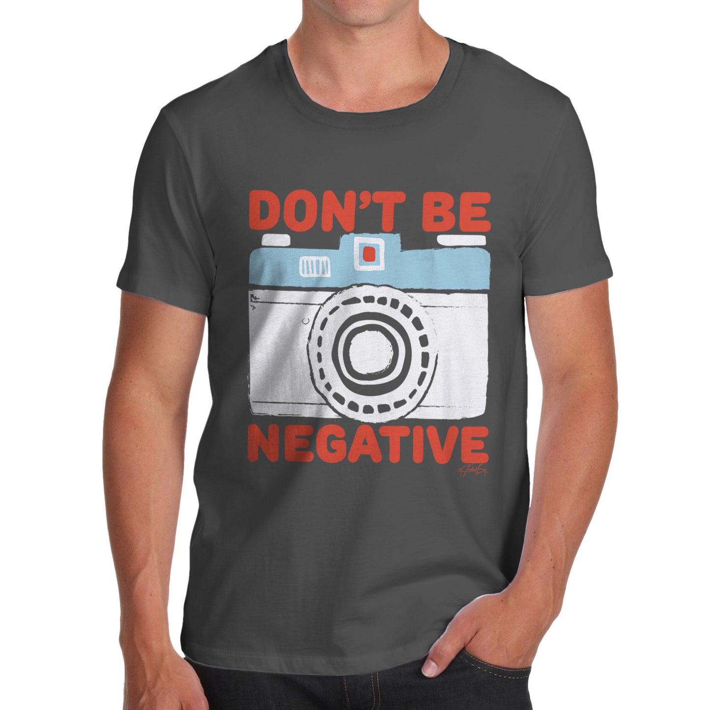 Don't Be Negative Men's  T-Shirt