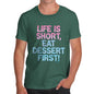 Eat Dessert First Men's  T-Shirt