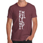 I'm Killing It Men's  T-Shirt