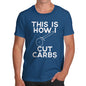 Mens Funny Sarcasm T Shirt This Is How I Cut Carbs Men's T-Shirt Medium Royal Blue